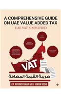 Comprehensive Guide on Uae Value Added Tax: Uae Vat Simplified