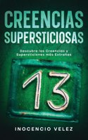 Creencias Supersticiosas: Descubre las Creencias y Supersticiones más Extrañas