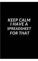 Keep Calm I Have a Spreadsheet For That