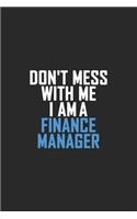 Don't Mess With Me I Am A Finance Manager