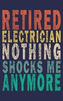 Retired Electrician Nothing Shocks Me Anymore: Funny Vintage Electrician Gifts Journal