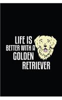 Life Is Better with a Golden Retriever: Cute Golden Retriever Lined journal Notebook, Great Gift Idea for Golden Retriever Lover.