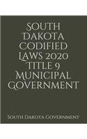South Dakota Codified Laws 2020 Title 9 Municipal Government