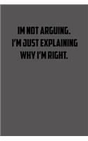 Im not arguing. I&#65533;m just explaining why I&#65533;m right.