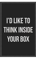 I'd Like to Think Inside Your Box