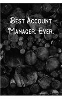 Best Account Manager. Ever.: Lined Notebook/Journal