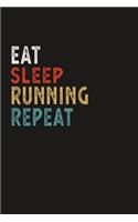 Eat Sleep Running Repeat Funny Sport Gift Idea: Lined Notebook / Journal Gift, 100 Pages, 6x9, Soft Cover, Matte Finish