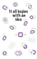 It All Begins With An Idea