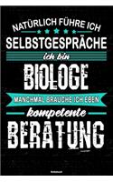 Natürlich führe ich Selbstgespräche ich bin Biologe manchmal brauche ich eben kompetente Beratung Notizbuch
