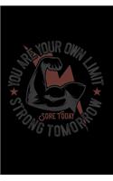 You are your own limit. Sore today, strong tomorrow: Food Journal - Track your Meals - Eat clean and fit - Breakfast Lunch Diner Snacks - Time Items Serving Cals Sugar Protein Fiber Carbs Fat - 110 pag