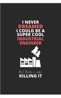 I Never Dreamed I Could Be A Super Cool Industrial Engineer But Here I Am Killing It