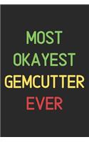 Most Okayest Gemcutter Ever: Lined Journal, 120 Pages, 6 x 9, Funny Gemcutter Notebook Gift Idea, Black Matte Finish (Most Okayest Gemcutter Ever Journal)