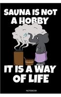 Sauna Is Not A Hobby It Is A Way Of Life