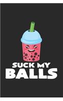 Suck my balls