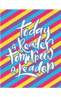 Today A Reader Tomorrow a Leader