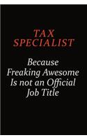 Tax Specialist Because Freaking Awesome Is Not An Official Job Title