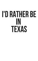 I'd Rather Be In Texas