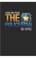 Have No Fear The Policeman Is Here: Graph Paper Notebook (6" x 9" - 120 pages) Police Officers Notebook for Daily Journal, Diary, and Gift