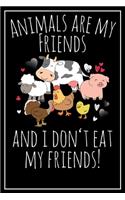 Animals are my friends and I don't eat my friends!: Lined Notebook Journal, 120 Pages, Size 6x9 inches, White blank Paper