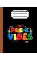 Composition Notebook Pre-K Vibes: Back To School First Day Cool Great Gift Journal Notebook For Students And Teacher Wide Ruled 110 Pages 7.5" x 9.25" Dimension