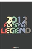 2012 Forever Legend Notebook: Journal blank lined - 120 pages in 6x9" inches - Perfect for all persons which are born in 2012