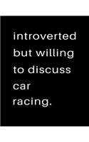 Introverted But Willing To Discuss Car Racing