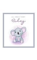 All About Baby Riley: MODERN BABY BOOK - The Perfect Personalized Keepsake Journal for Baby's First Year - Great Baby Shower Gift [Soft Baby Koala]