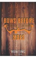 Hunting Log Book Journal for Hunter: Bows Before Hoes Compounding Bow Hunting - Hunters Track Record of Species, Location, Gear - Shooting Seasons Dates