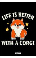 Life Is Better With A Corgi Notebook