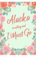 Alaska Is Calling And I Must Go