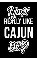 I Just Really Like Cajun Ok?