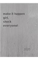 Make It Happen, Shock Everyone!: 2020 Diary, plan your life and reach your goals ladies