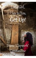 Little Girl, I say to you, Get Up!