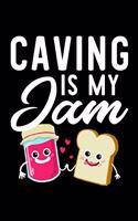 Caving Is My Jam: Funny Notebook for Caving Fan - Great Christmas & Birthday Gift Idea for Caving Fan - Caving Journal - 100 pages 6x9 inches