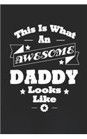 This Is What An Awesome Daddy Look Like: Family life Grandpa Dad Men love marriage friendship parenting wedding divorce Memory dating Journal Blank Lined Note Book Gift