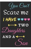 You Can't Scare Me I Have Two Daughters And A Son