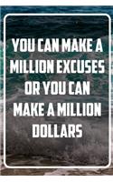 You can make a million excuses or you can make a million dollars: Terminplaner und Organizer mit Motivations-Spruch Geschenk für Unternehmer, Entrepreneure, Selbstständige, Arbeitskollegen, Kollegen und Mitarbeiter