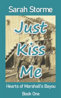 Just Kiss Me