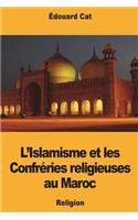 L'Islamisme et les Confréries religieuses au Maroc