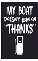 My Boat Doesn't Run On Thanks: Boating Journal 6 x 9, 120 Page Blank Lined Paperback Journal/Notebook