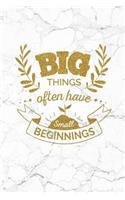 Big Things Often Have Small Beginnings: 100 Motivational Quotes Inside, Inspirational Thoughts for Every Day, Lined Notebook, 100 Pages (Gold & White Marble Premium Soft Cover)