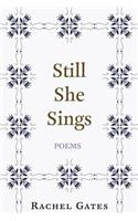 Still She Sings: Poems