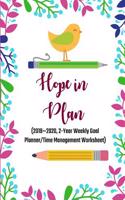 Hope in Plan: Set & Track Goals of What to Do, Achieve Success (2019 2020, 8.5x11 Inches, 2-Year Weekly Goal Planner/Time Management Worksheet)