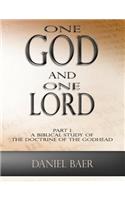 One God and One Lord: Part 1: A Biblical Study of the Doctrine of the Godhead