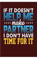 If It Doesn't Help Me Make Partner, I Don't Have Time For It