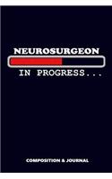 Neurosurgeon in Progress: Composition Notebook, Funny Birthday Journal for Neurological Surgery Specialists to Write on