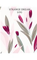 Strange Dreams Log: Dream Log Book- Dream Interpretations Record Notebook- Dairy For Recording Dreams Interpretations For Kids, Woman and Men Paperback 01 October,2018
