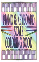 Piano & Keyboard Scale Coloring Book: Learn Music Theory by Coloring in the Scales