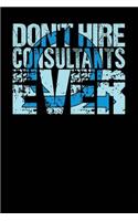 Don't Hire Consultants Ever: Black, Blue Design, Blank College Ruled Line Paper Journal Notebook for Project Managers and Their Families. (Agile and Scrum 6 x 9 inch Composition