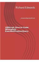 VBScript Source Code: Winmgmts ExecNotificationQuery: __InstanceOperationEvent